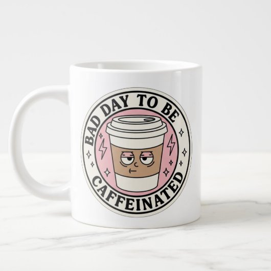 Bad Day to Be Caffeinated Coffee Mug ジャンボコーヒーマグカップ (左)