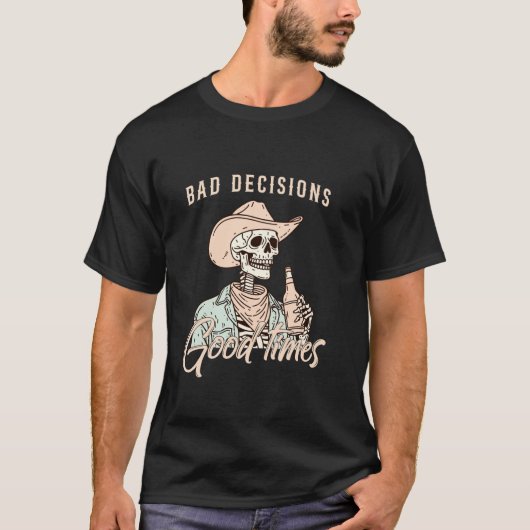 Bad Decisions Good TimesスケルトンCowboy Tシャツ (正面)