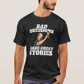 Bad Decisions Make Great Stories Beer Tシャツ (正面)