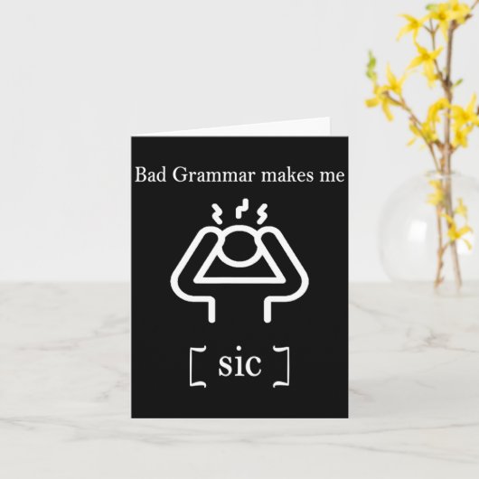 Bad Grammar Makes Me Sic Funny Grammar  カード (黄色い花)