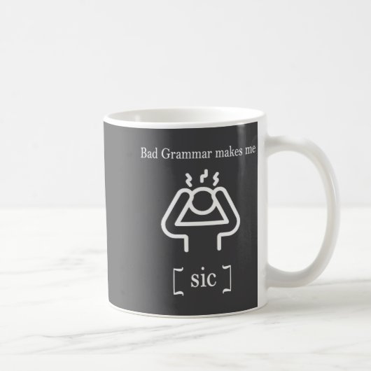 Bad Grammar Makes Me Sic Funny Grammar  コーヒーマグカップ (右)