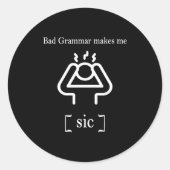 Bad Grammar Makes Me Sic Funny Grammar  ラウンドシール (正面)