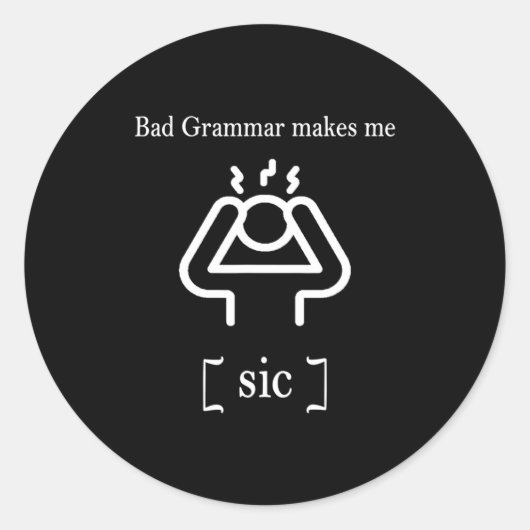 Bad Grammar Makes Me Sic Funny Grammar  ラウンドシール (正面)