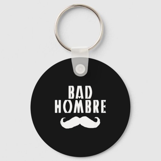 Bad Hombre With Mustache Funny Trump  キーホルダー (正面)