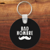 Bad Hombre With Mustache Funny Trump  キーホルダー (正面)