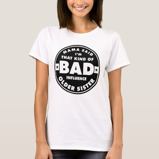 Bad Influence Sister, funny sister quote Tシャツ (正面)