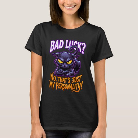 Bad Luck Black Cat Personality Funny Sarcastic Tシャツ (正面)
