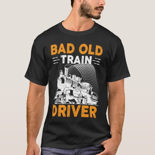 Bad Old Train Driver Tシャツ (正面)