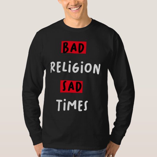 Bad Religion Bad Times Sad Times Quote Tシャツ (正面)