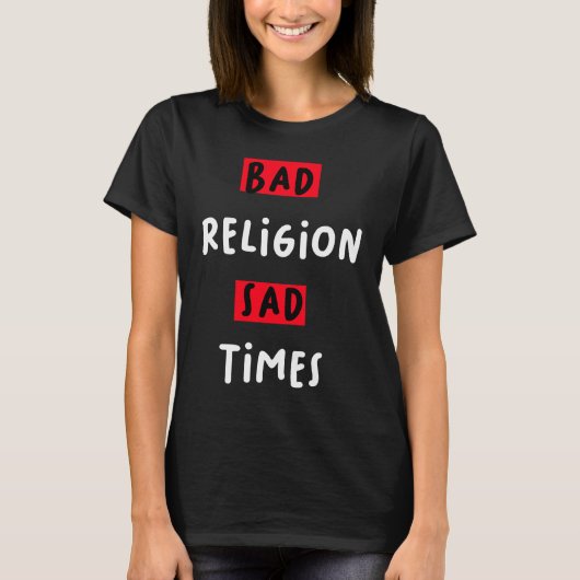 Bad Religion Bad Times Sad Times Quote Tシャツ (正面)