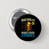 Bad Rolls Make Good Stories - RPGゲーミングが楽しい  缶バッジ (正面&裏面)