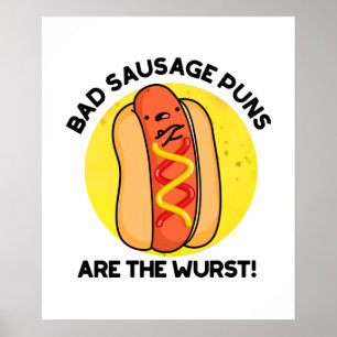 Bad Sausage Puns Are The Wurst Funny Food Pun  ポスター
