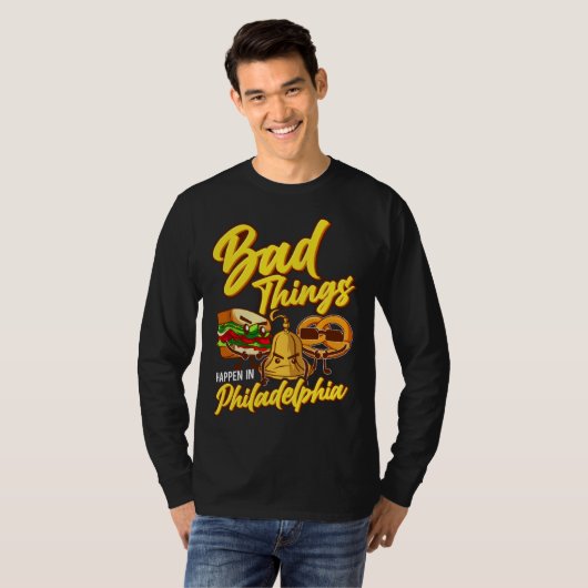 Bad Things Happen In Philadelphia  Philly Tシャツ (正面フル)