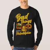 Bad Things Happen In Philadelphia  Philly Tシャツ (正面)
