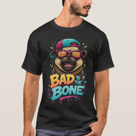 Bad to the Bone パグ — 気の荒い男のストリートウェアデザイン Tシャツ
