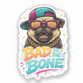 Bad to the Bone Pug — Rude Dude Streetwear Design シール (正面)