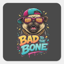 Bad to the Bone Pug — Rude Dude Streetwear Design スクエアシール
