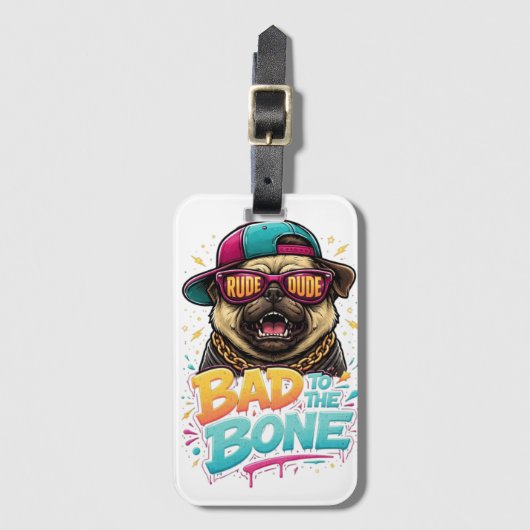 Bad to the Bone Pug — Rude Dude Streetwear Design ラゲッジタグ (正面縦)
