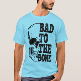 Bad To The Bone Tシャツ