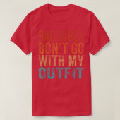 Bad Vibes Don't Go With My Outfit Positive Message Tシャツ (デザイン正面)