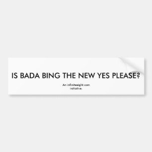 BADAビングは新しいYESですか。、infiniteei… バンパーステッカー