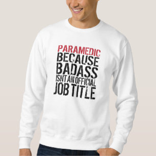 Badassが職名ではないので救急医療隊員 スウェットシャツ