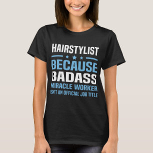 badassの奇跡の人がではないので美容師 tシャツ
