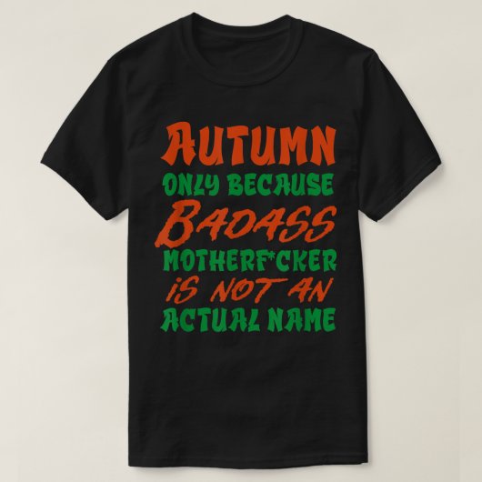 Badass Autumn Name パーソナライズされた Nickname（秋の別名） Tシャツ (デザイン正面)
