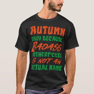Badass Autumn Name パーソナライズされた Nickname（秋の別名） Tシャツ