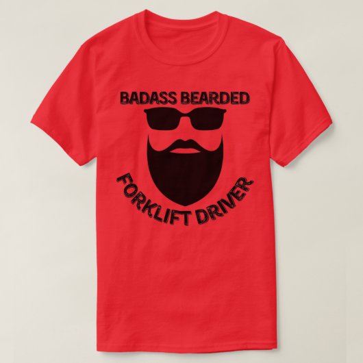 Badass Bearded Forklift Driver 1 Tシャツ (デザイン正面)
