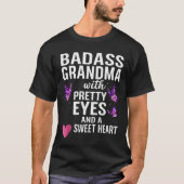 Badass Grandma With Pretty Eyes and a Sweet Heart  Tシャツ (正面)