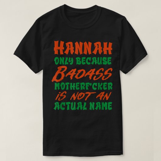 Badass Hannahのニックネームパーソナライズされたおもしろい名 Tシャツ (デザイン正面)