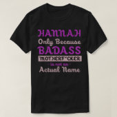 Badass Hannahの名おもしろい前ユーモアのニックネームの攻勢 Tシャツ (デザイン正面)