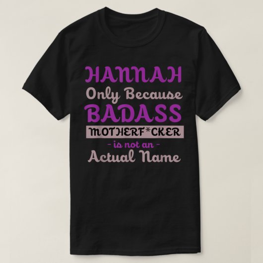 Badass Hannahの名おもしろい前ユーモアのニックネームの攻勢 Tシャツ (デザイン正面)