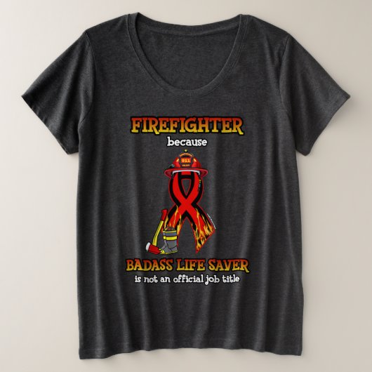 BADASS LIFE SAVER...消防士 プラスサイズTシャツ (デザイン正面)