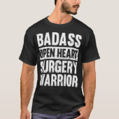 Badass Open Heart Surgery Warrior Funny Heart Bypa Tシャツ (正面)