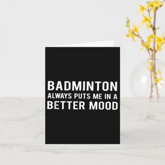 Badminton Always Puts Me In A Better Mood  カード (黄色い花)