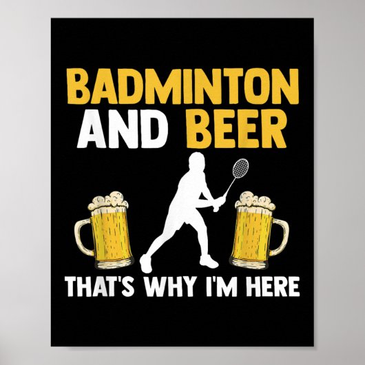 Badminton And Beer Thats Why Im Here  ポスター (正面)