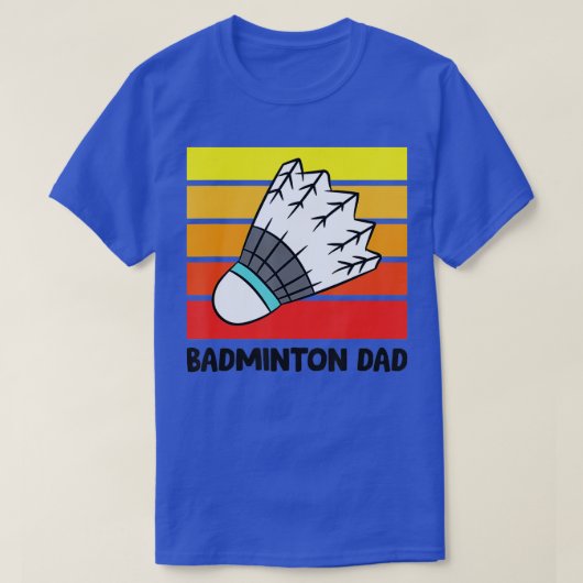 Badminton Dad Funny Badminton Father  Tシャツ (デザイン正面)