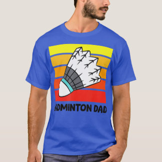 Badminton Dad Funny Badminton Father  Tシャツ