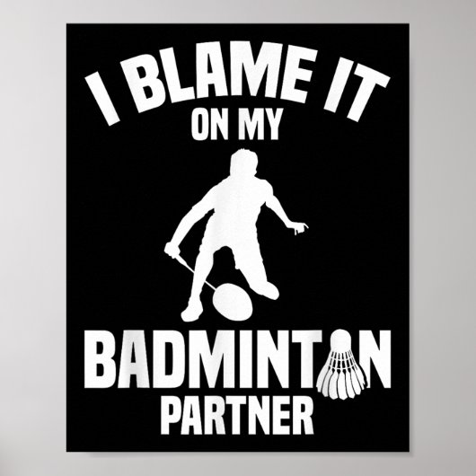 Badminton Game Shuttle I Blame Badminton Player  ポスター (正面)