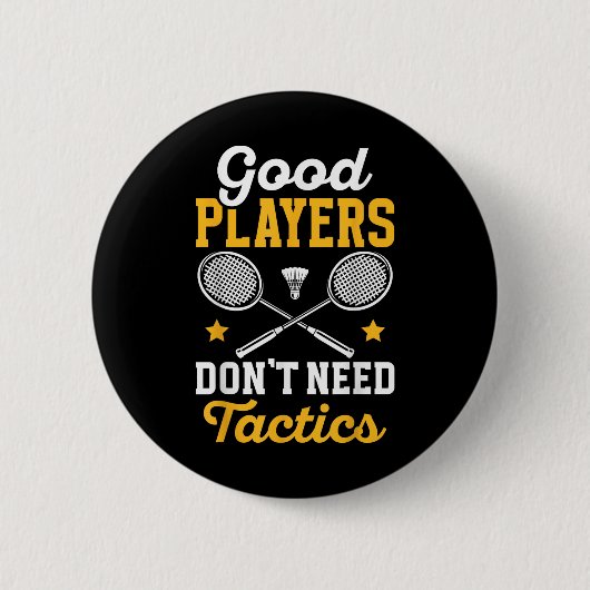 Badminton Good Players Dont Need Tactics Shuttle 缶バッジ (正面)