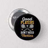 Badminton Good Players Dont Need Tactics Shuttle 缶バッジ (正面&裏面)