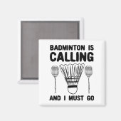 Badminton Is Calling Badminton Quote Funny Badmint マグネット (正面/裏面)