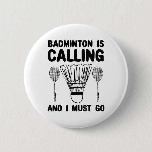 Badminton Is Calling Badminton Quote Funny Badmint 缶バッジ (正面)