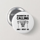Badminton Is Calling Badminton Quote Funny Badmint 缶バッジ (正面&裏面)