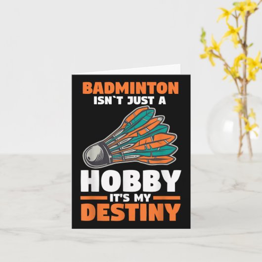 Badminton Isnt Just A Hobby Its My Destiny  カード (黄色い花)