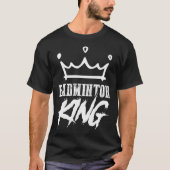 Badminton King net badminton funny  Tシャツ (正面)