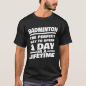 Badminton Lifetime Saying  Badminton Player Tシャツ (正面)