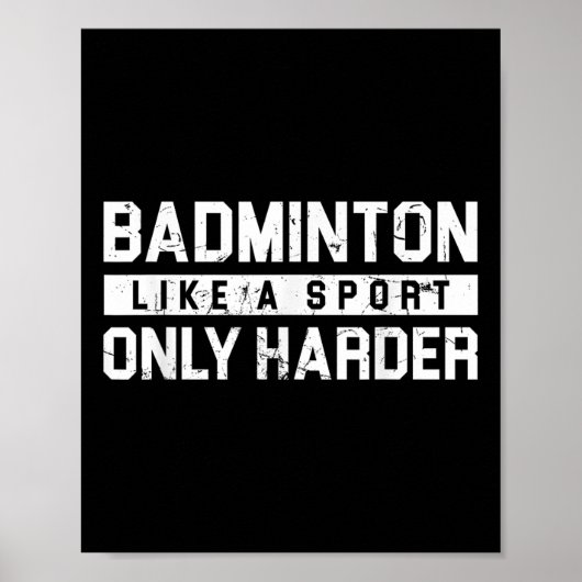 Badminton Like A Sport Only Harder Shuttle Designe ポスター (正面)